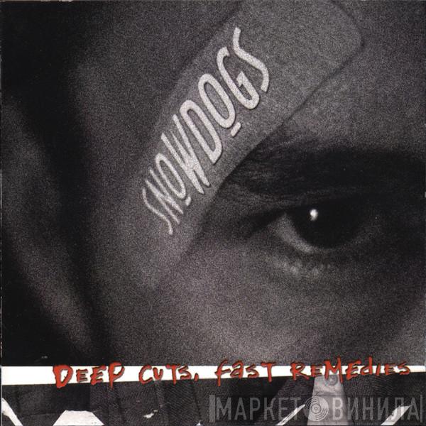  Snowdogs  - Deep Cuts, Fast Remedies