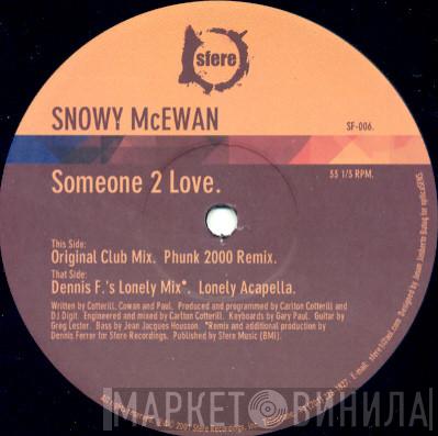 Snowy McEwan - Someone 2 Love