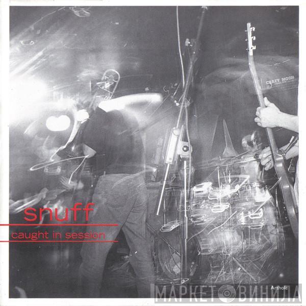 Snuff  - Caught In Session