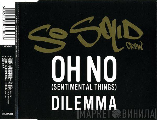  So Solid Crew  - Oh No (Sentimental Things) / Dilemma