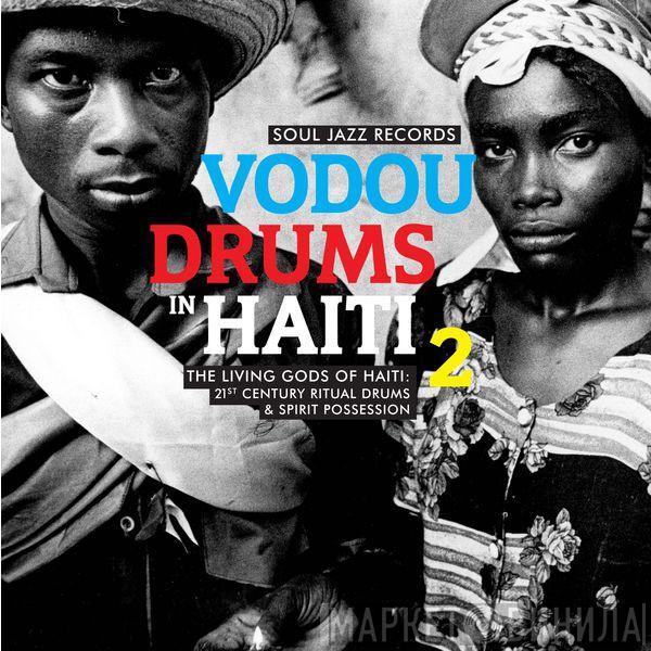 Société Absolument Guinin - Vodou Drums In Haiti 2 (The Living Gods Of Haiti: 21st Century Ritual Drums & Spirit Possession)