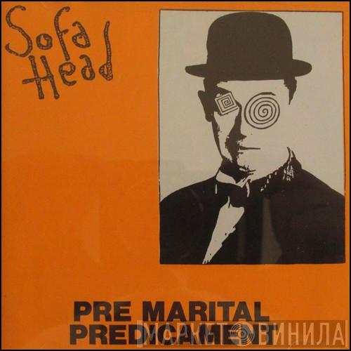 Sofa Head - Pre Marital Predicament