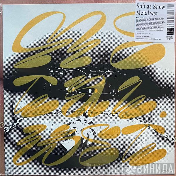 Soft As Snow - Metal.wet