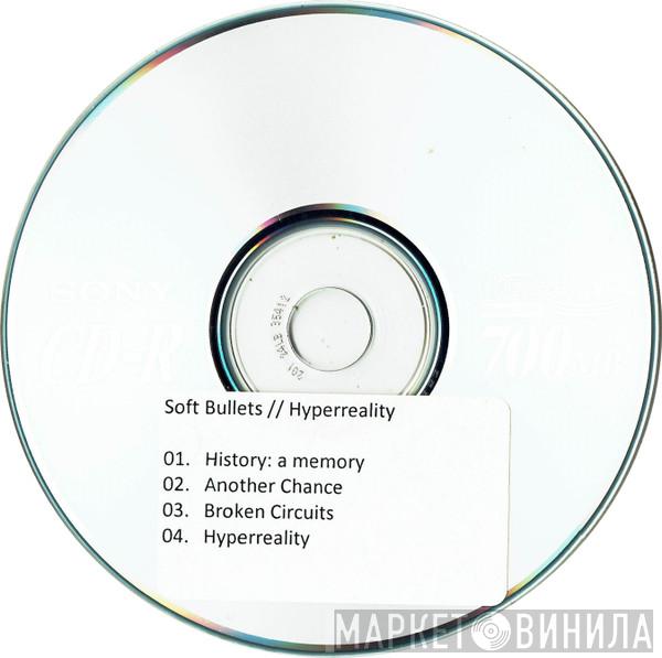 Soft Bullets - Hyperreality