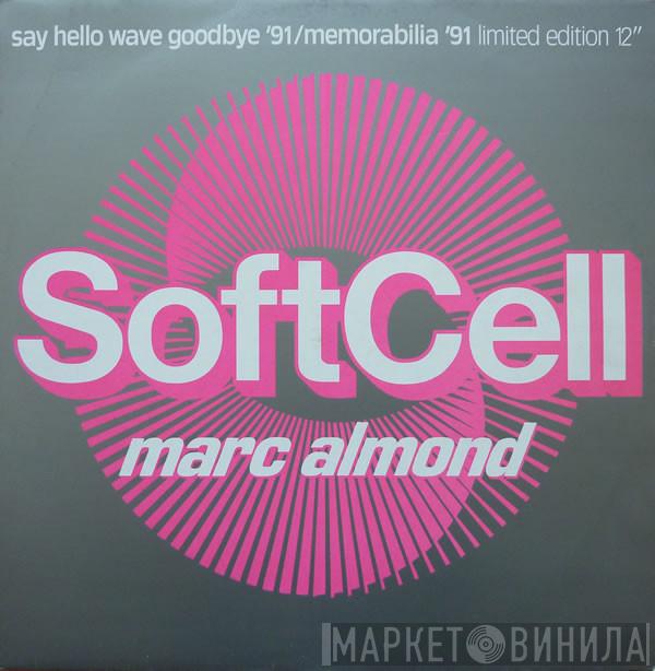 Soft Cell, Marc Almond - Say Hello Wave Goodbye '91 / Memorabilia '91