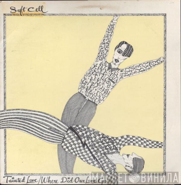  Soft Cell  - Tainted Love / Where Did Our Love Go