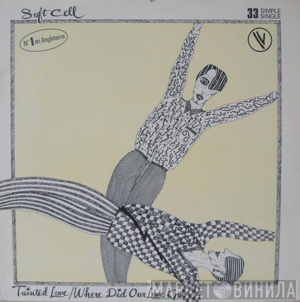  Soft Cell  - Tainted Love / Where Did Our Love Go