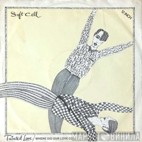  Soft Cell  - Tainted Love / Where Did Our Love Go