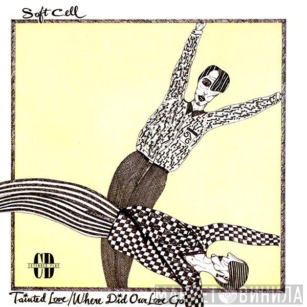  Soft Cell  - Tainted Love / Where Did Our Love Go