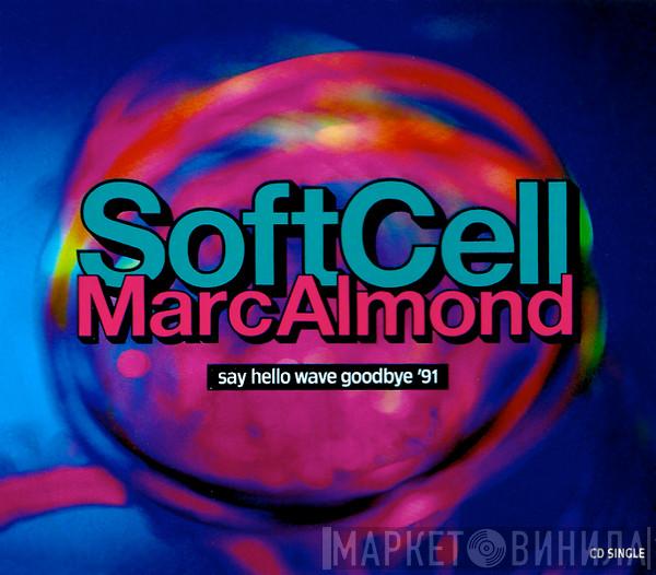 , Soft Cell  Marc Almond  - Say Hello Wave Goodbye '91