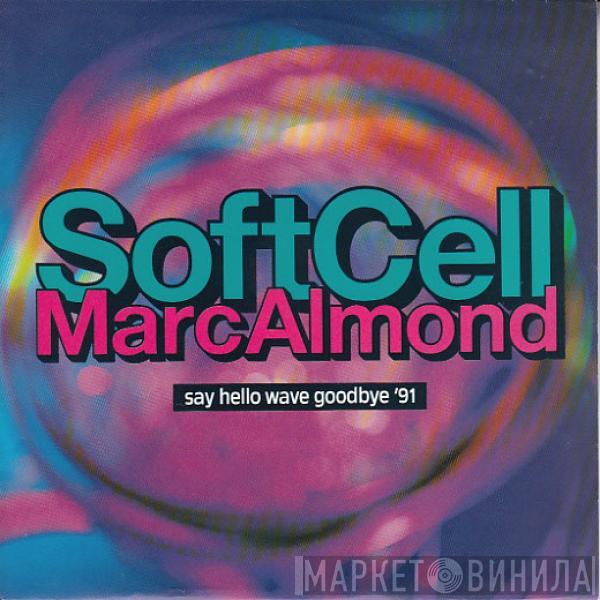 , Soft Cell  Marc Almond  - Say Hello Wave Goodbye '91