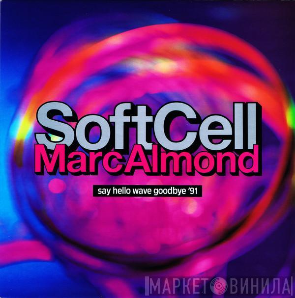 Soft Cell, Marc Almond - Say Hello Wave Goodbye '91