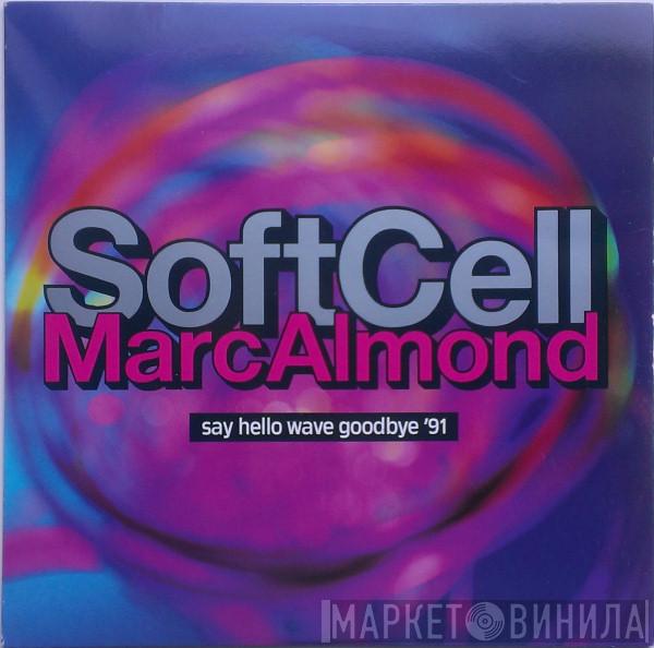 Soft Cell, Marc Almond - Say Hello Wave Goodbye '91