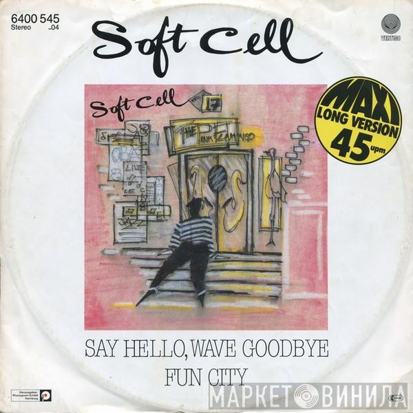Soft Cell - Say Hello, Wave Goodbye