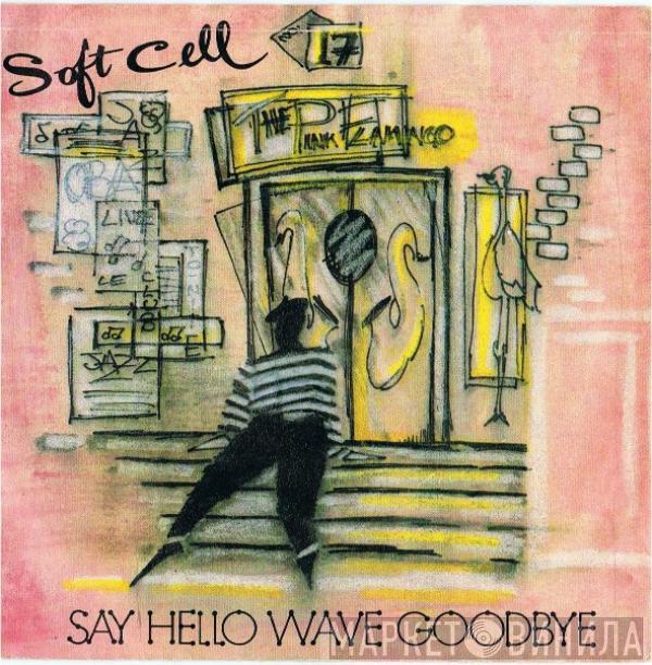  Soft Cell  - Say Hello, Wave Goodbye