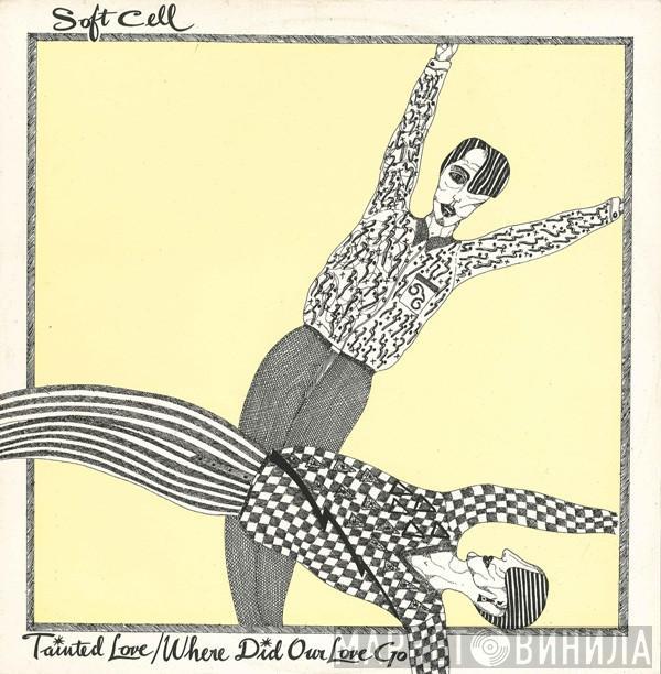 Soft Cell - Tainted Love / Where Did Our Love Go