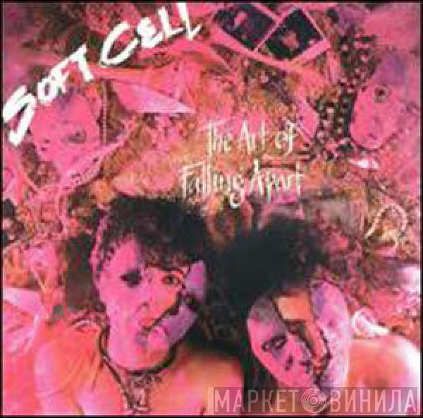 Soft Cell - The Art Of Falling Apart