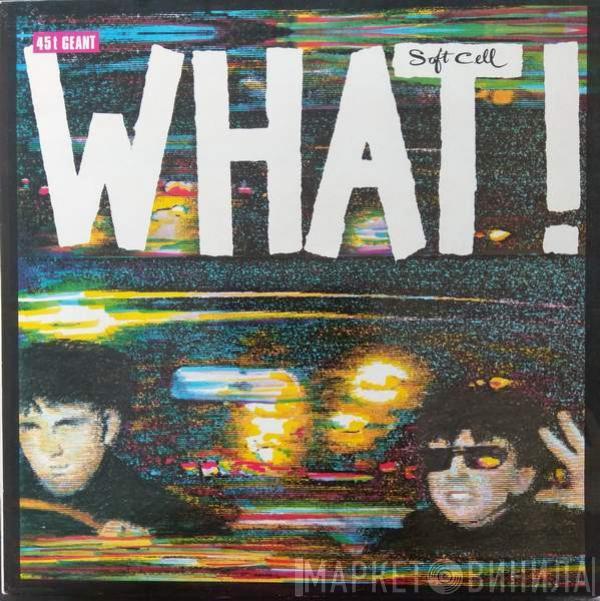  Soft Cell  - What!