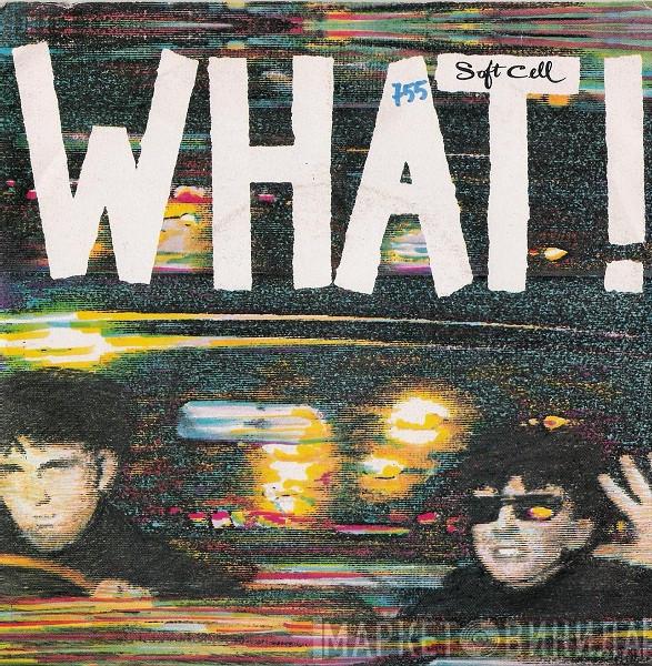  Soft Cell  - What!