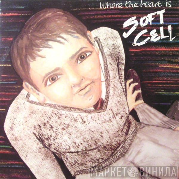 Soft Cell - Where The Heart Is
