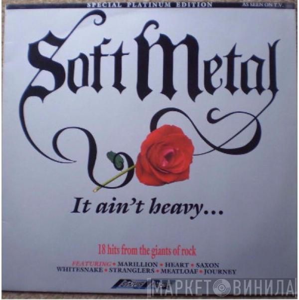  - Soft Metal - It Ain't Heavy...  Special Platinum Edition