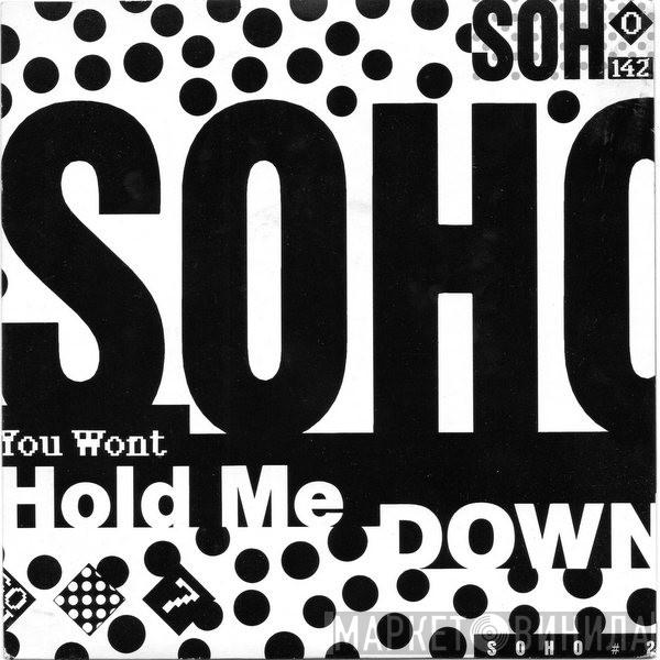  Soho   - You Won't Hold Me Down
