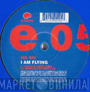 Sol Ray - I Am Flying