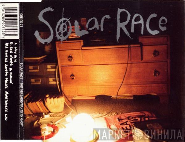 Solar Race - Not Here / God Wants To Know