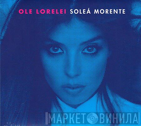  Soleá Morente  - Ole Lorelei