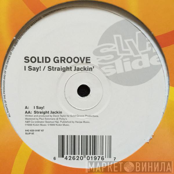  Solid Groove  - I Say! / Straight Jackin'