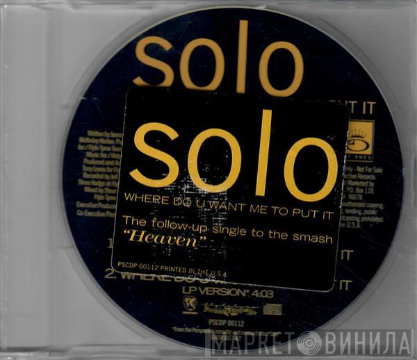  Solo   - Where Do You Want Me To Put It