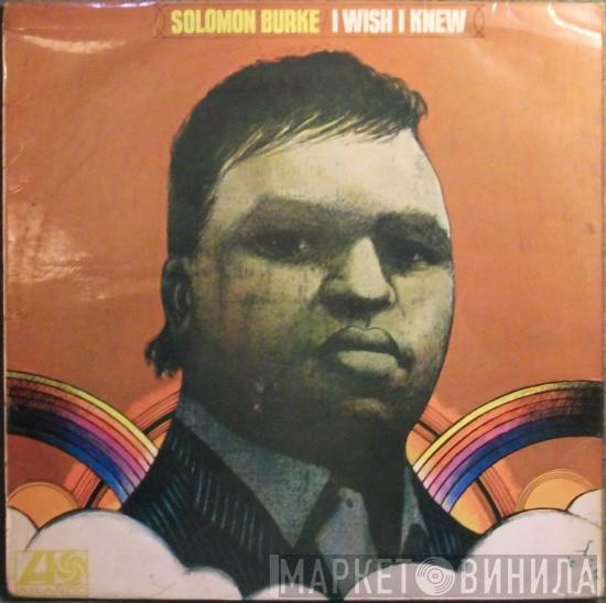Solomon Burke - I Wish I Knew