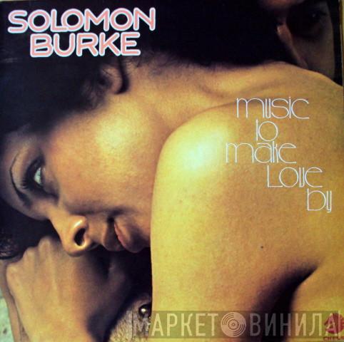 Solomon Burke - Music To Make Love By