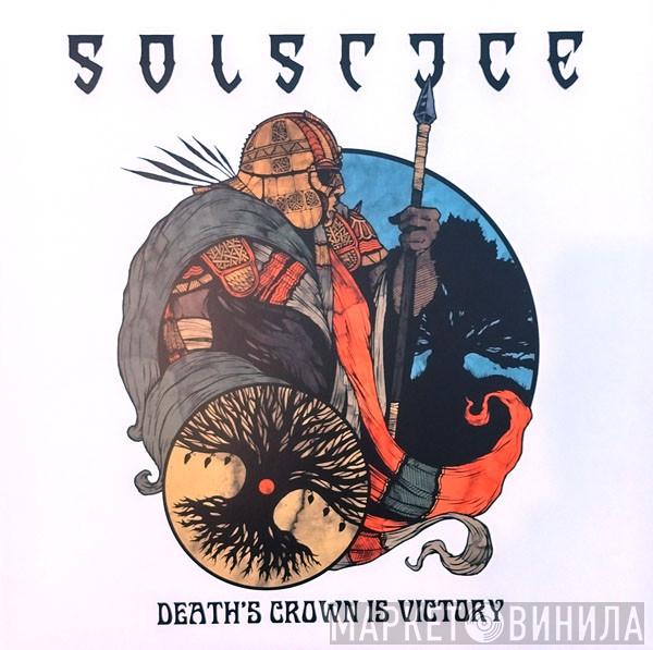 Solstice  - Death's Crown Is Victory