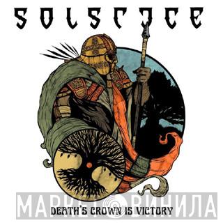 Solstice  - Death's Crown Is Victory