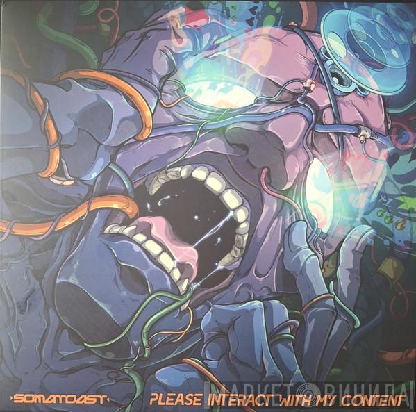 Somatoast - Please Interact With My Content
