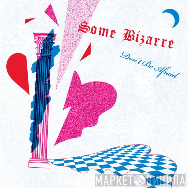 Some Bizarre - Don't Be Afraid