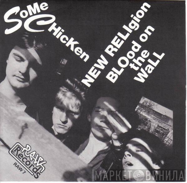 Some Chicken - New Religion / Blood On The Wall