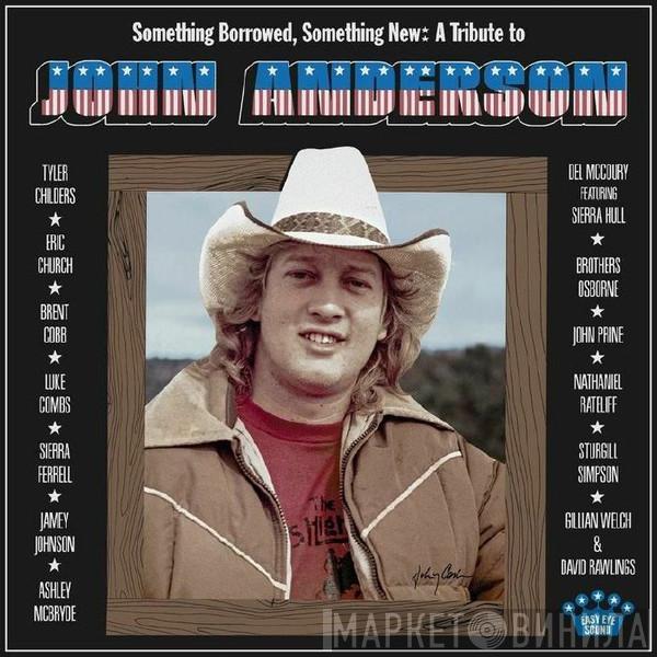  - Something Borrowed, Something New: A Tribute To John Anderson