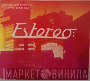  - Something Else Estereo 02: City Lounge Boogie Soul