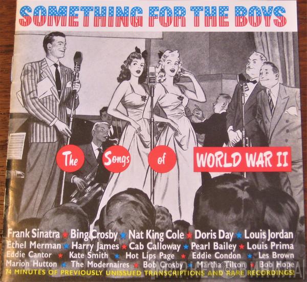  - Something For The Boys: The Songs Of World War II