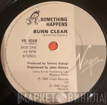  Something Happens  - Burn Clear