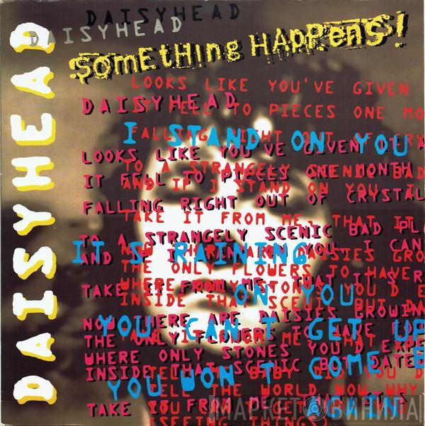 Something Happens - Daisyhead