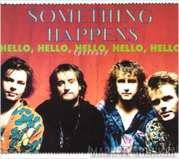  Something Happens  - Hello, Hello, Hello, Hello, Hello (Petrol)