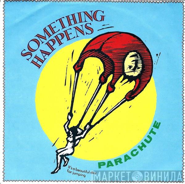  Something Happens  - Parachute