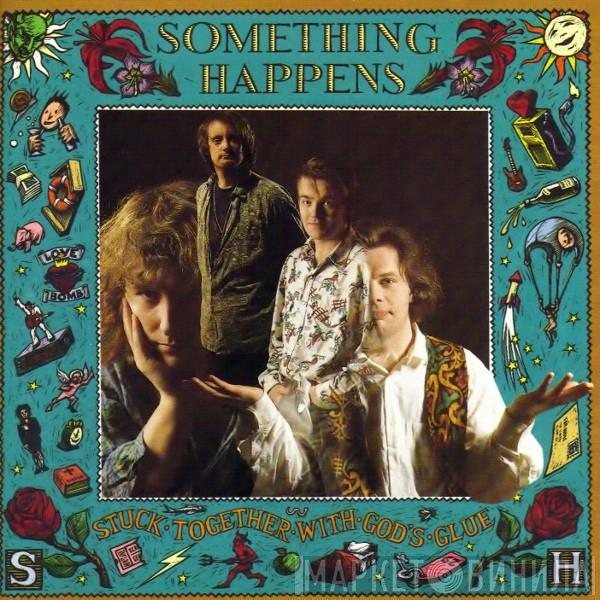  Something Happens  - Stuck Together With God's Glue