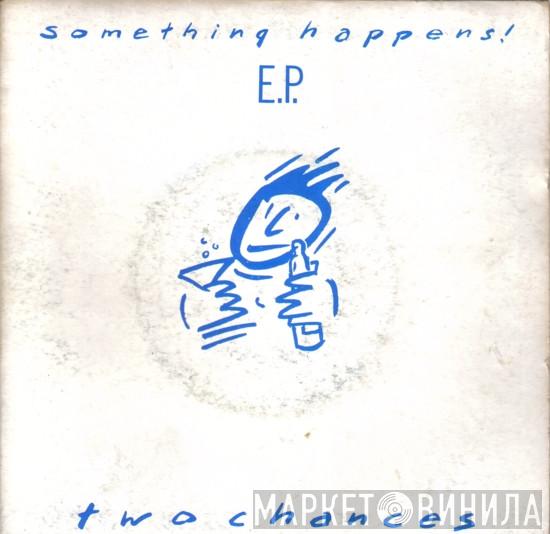  Something Happens  - Two Chances