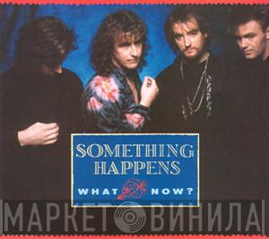 Something Happens - What Now?