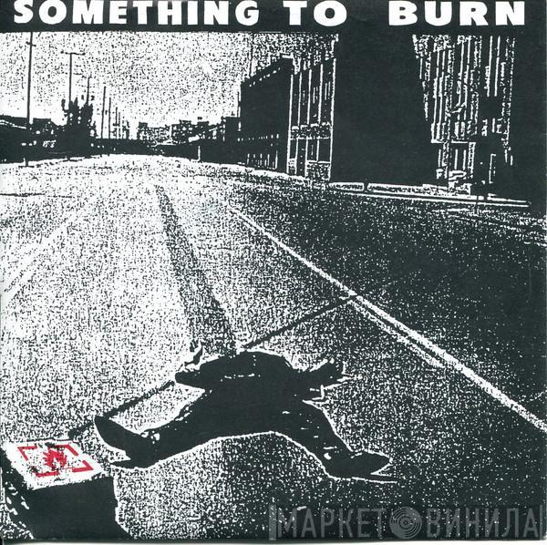 Something To Burn - I Love Myself For Hating You