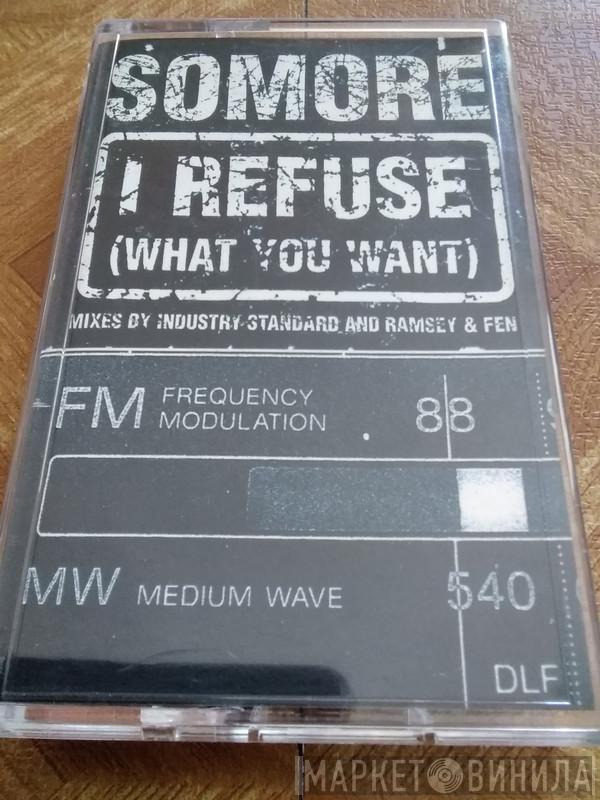  Somore  - I Refuse (What You Want)